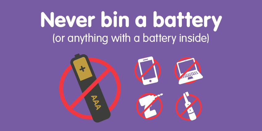 Purple banner with the message “Never bin a battery (or anything with a battery inside).” A large battery and smaller icons of a mobile phone, laptop, power drill, and vape device are each crossed out with a red prohibition symbol, indicating they should not be placed in household bins.