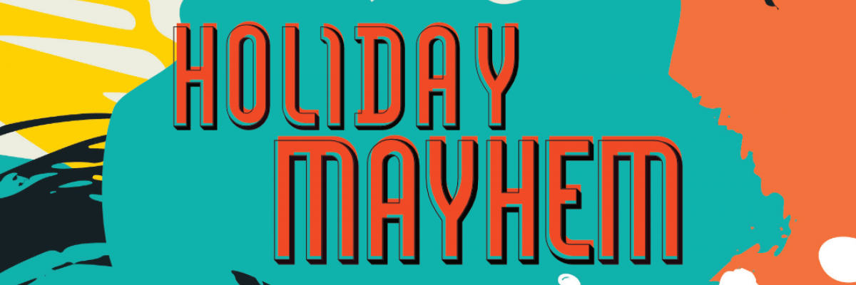 The words Holiday Mayhem on top of colourful abstract shapes